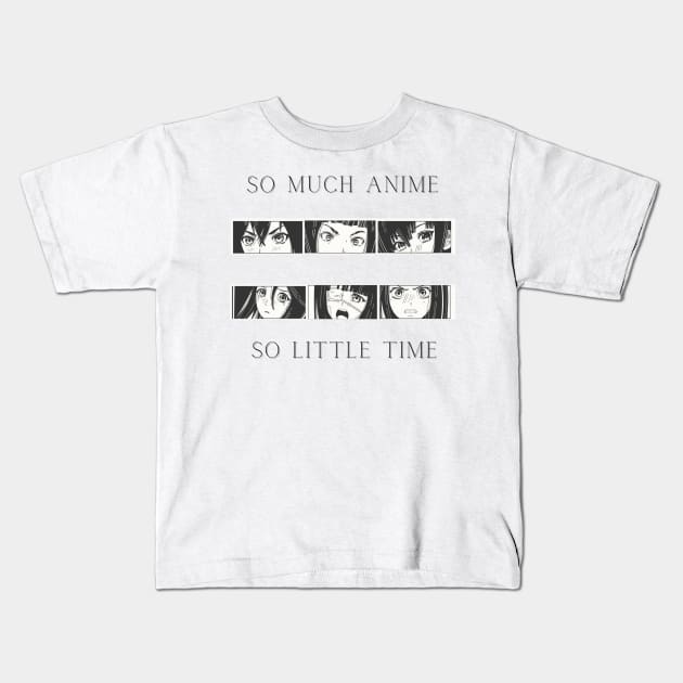 SO MUCH ANIME SO LITTLE TIME Kids T-Shirt by Qurax